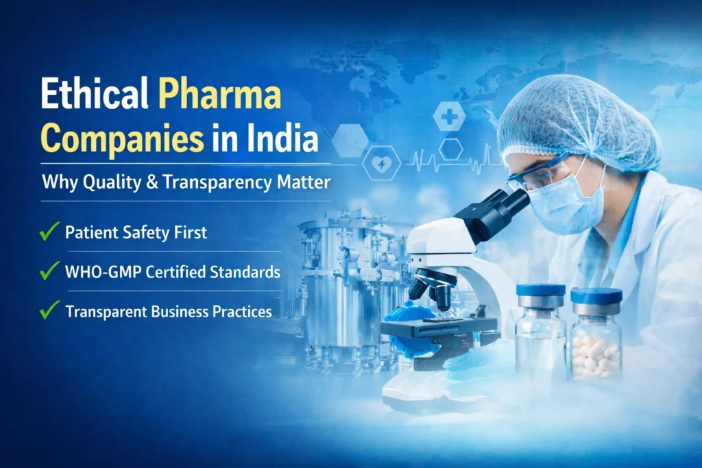 Ethical Pharma Companies in India: Why Quality & Transparency Matter